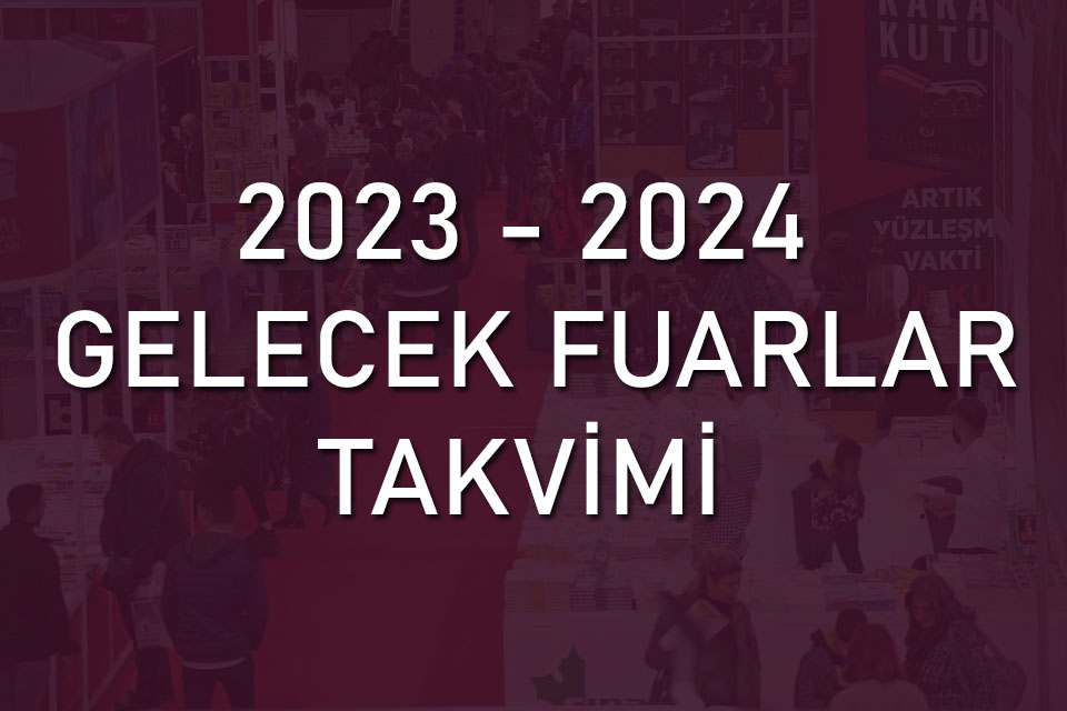 2023 - 2024 GELECEK FUAR TAKVİMİ